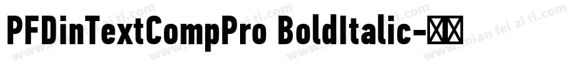 PFDinTextCompPro BoldItalic字体转换